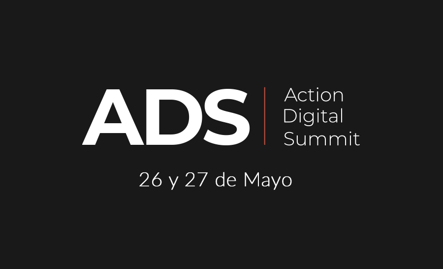 Conéctate al Action Digital Summit este 26 y 27 de mayo.